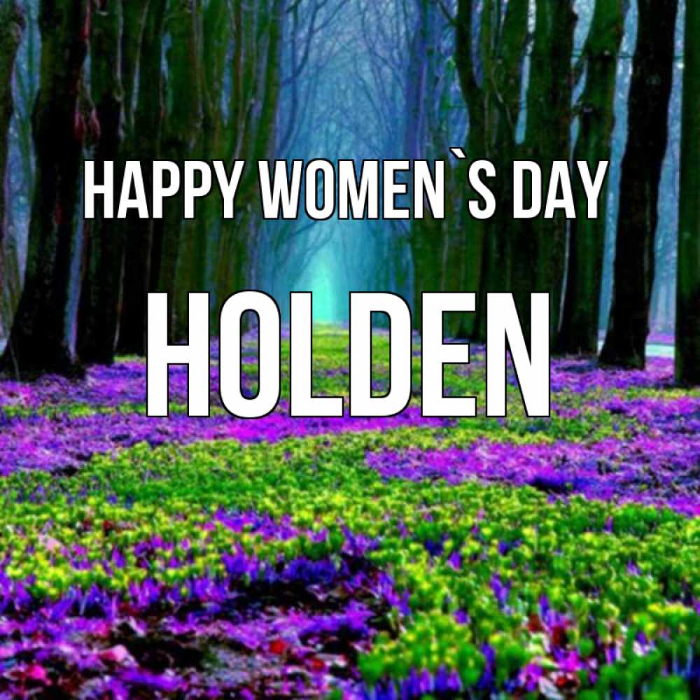 Greetings card с именем, Holden happy women`s day фиолетовые цветы в лесу 1 Greetings with text for free download 